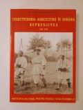 Colectivizarea agriculturii &icirc;n Rom&acirc;nia. Represiunea - vol. I: 1949-1953