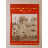 Colectivizarea agriculturii &icirc;n Rom&acirc;nia. Represiunea - vol. I: 1949-1953