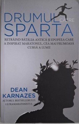Drumul catre Sparta &amp;ndash; Dean Karnazes foto