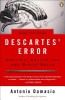 Descartes&#039; Error: Emotion, Reason, and the Human Brain