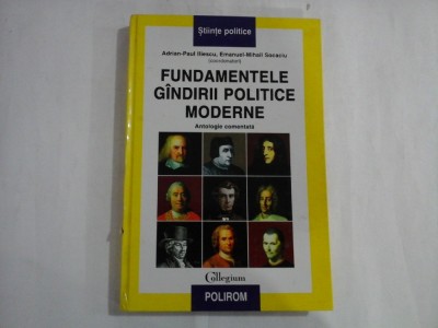 FUNDAMENTELE GANDIRII POLITICE MODERNE - ADRIAN-PAUL ILIESCU, EMANUEL-MIHAIL SOCACIU foto