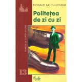 Donald McCullough - Politetea de zi cu zi. Respectul pe care ni-l datoram unii altora - 137213