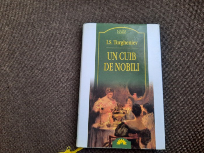 Ivan Sergheievici Turgheniev - Un cuib de nobili EDITIE DE LUX LEDA