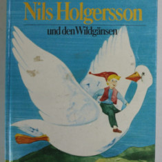 DIE SCHONSTEN GESCHICHTEN VON NILS HOLGERSON UND DEN WILDGANSEN von SELMA LAGERLOF , EDITIE DE ANII ' 80