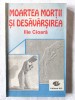 Moartea Mortii si Desavarsirea - Ilie Cioara, 1993, Autograf, Parapsihologie, Ezoterism, Editura ALL
