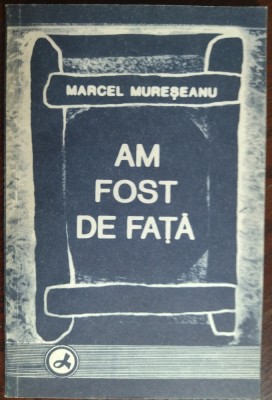 MARCEL MURESEANU - AM FOST DE FATA (VERSURI, 1993) [DEDICATIE / AUTOGRAF] foto