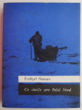 Cu saniile spre Polul Nord &ndash; Fridtjof Nansen