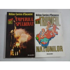 IMPERIUL SPULBERAT; TRIUMFUL NATIUNILOR sau Sfarsitul imperiului sovietic - Helene Carrere d&#039;Encausse