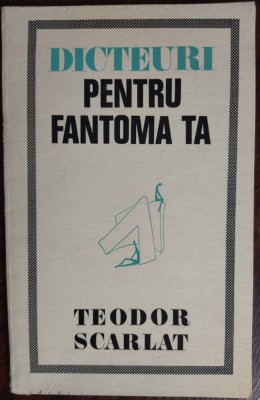 TEODOR SCARLAT: DICTEURI PENTRU FANTOMA TA/VERSURI/VIGNETE MARCELA CORDESCU/1972 foto