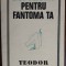TEODOR SCARLAT: DICTEURI PENTRU FANTOMA TA/VERSURI/VIGNETE MARCELA CORDESCU/1972