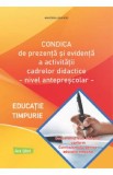Condica de prezenta si evidenta a activitatii cadrelor didactice. Nivel anteprescolar