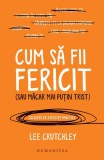 Cum să fii fericit (sau măcar mai puțin trist) - Paperback brosat - Lee Crutchley - Humanitas