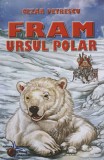 Fram, Ursul Polar - Cezar Petrescu, Editura Steaua Nordului, 298 pagini, Carte Povesti copii