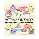 Stress Relief Bold and Easy Coloring Book