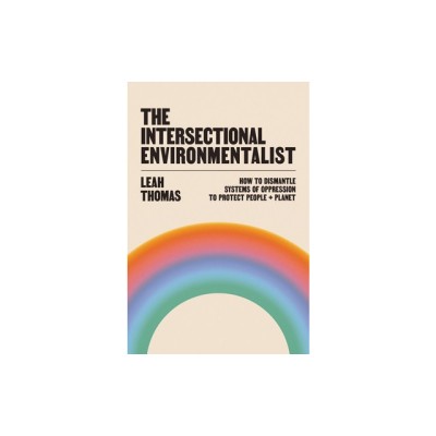 The Intersectional Environmentalist: How to Dismantle Systems of Oppression to Protect People + Planet foto