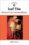 Recurs la normalitate | Iosif Tiba