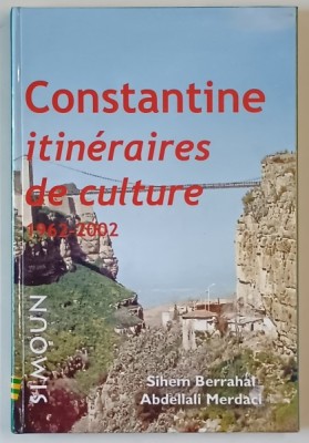 CONSTANTINE, ITINERAIRES DE CULTURE par SIHEM BERRAHAL et ABDELLALI MERDACI , 2003 foto
