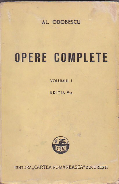 AL. ODOBESCU - OPERE COMPLETE VOLUMUL I EDITIA V ( 1943 )