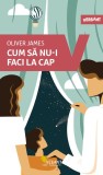 Cum sa nu-i faci la cap - Oliver James