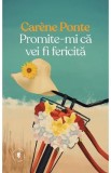 Promite-mi ca vei fi fericita - Carene Ponte