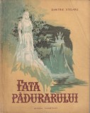 Dimitrie Stelaru - Fata Padurarului (Editie princeps)