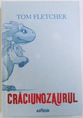 CRACIUNOZAURUL de TOM FLETCHER , ilustratii de SHANE DEVRIES , 2016 foto