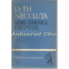 Spre Tarmul Dreptatii - D. Th. Neculuta