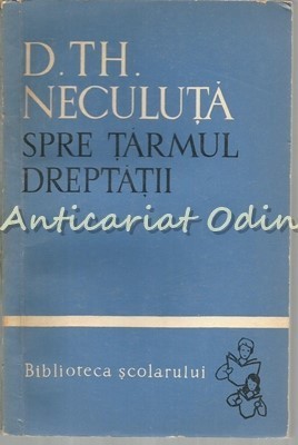 Spre Tarmul Dreptatii - D. Th. Neculuta foto