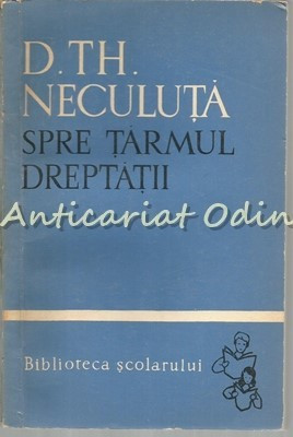 Spre Tarmul Dreptatii - D. Th. Neculuta