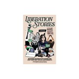 Liberation Stories: Building Narrative Power for 21st-Century Social Movements