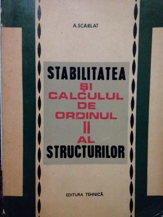 A. Scarlat - Stabilitatea si calculul de ordinul II al structurilor