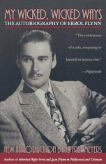 My Wicked, Wicked Ways: The Autobiography of Errol Flynn, Paperback/Errol Flynn foto