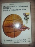 Proiectarea si tehnologia sculelor pentru mecanica fina- C. Minciu, V. Matache