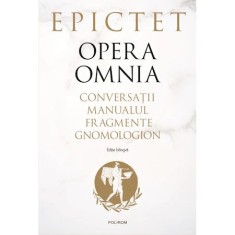 Opera Omnia - Epictet, ed 2022