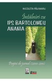 Intalniri cu IPS Bartolomeu Anania. Pagini de jurnal (2000-2011) - Nicoleta Palimaru, 2024