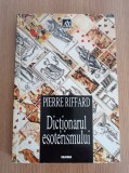 Cumpara ieftin Pierre Riffard - Dictionarul esoterismului
