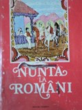 NUNTA LA ROMANI. ANTOLOGIE DIN POEZIA CEREMONIALULUI NUNTII 1977