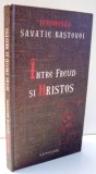 INTRE FREUD SI HRISTOS de SAVATIE BASTOVOI , 2008