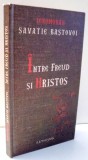 INTRE FREUD SI HRISTOS de SAVATIE BASTOVOI , 2008