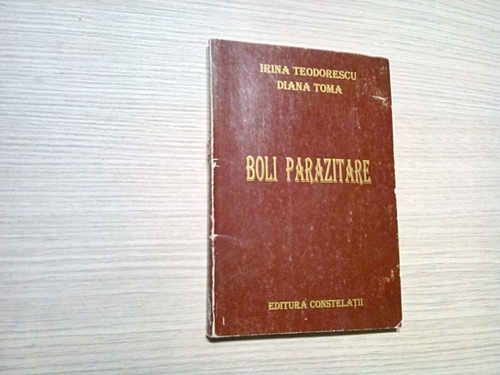 BOLI PARAZITARE - Irina Teodorescu, Diana Toma - 1999, 228 p. +XXXII planse  | Okazii.ro