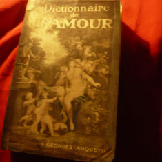 Dictionnaire de L'Amour - 1927 in limba franceza , 508 pag coperta si 2pg. uzate
