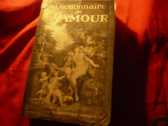 Dictionnaire de L&#039;Amour - 1927 in limba franceza , 508 pag coperta si 2pg. uzate