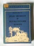 Marin Bucur - Jules Michelet și revoluționarii rom&acirc;ni &icirc;n documente și scrisori de epocă (1846-1874)