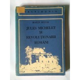 Marin Bucur - Jules Michelet și revoluționarii rom&acirc;ni &icirc;n documente și scrisori de epocă (1846-1874)