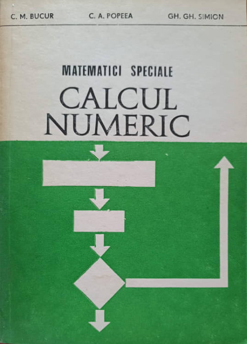 MATEMATICI SPECIALE CALCUL NUMERIC-C.M. BUCUR, C.A. POPEEA, GH.GH. SIMION