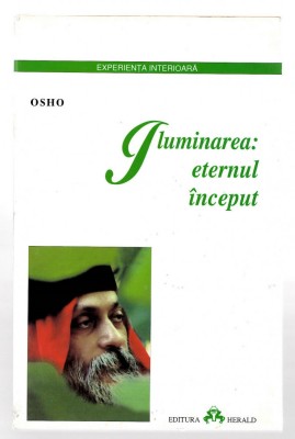 Iluminarea: eternul inceput - Osho, Ed. Herald foto