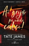 Cumpara ieftin Ai Grija Pe Unde Calci!, Tate James - Editura Corint