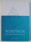 PRECONCEPTION CARE - FROM POLICY TO PRACTICE AND BACK by SABINE F. VAN VOORST , 2017