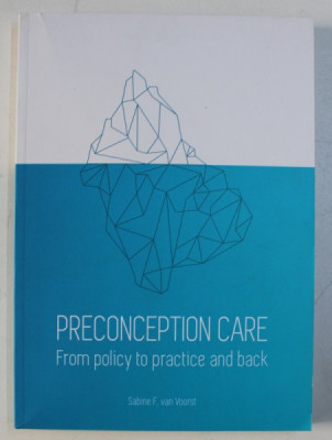 PRECONCEPTION CARE - FROM POLICY TO PRACTICE AND BACK by SABINE F. VAN VOORST , 2017 foto