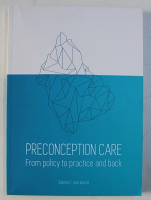 PRECONCEPTION CARE - FROM POLICY TO PRACTICE AND BACK by SABINE F. VAN VOORST , 2017 foto